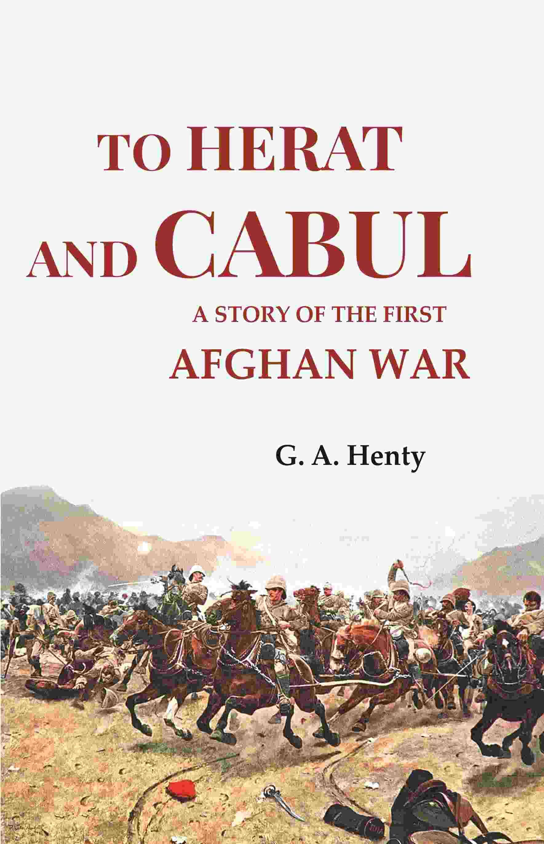     			To Herat and Cabul: A Story of the First Afghan War [Hardcover]