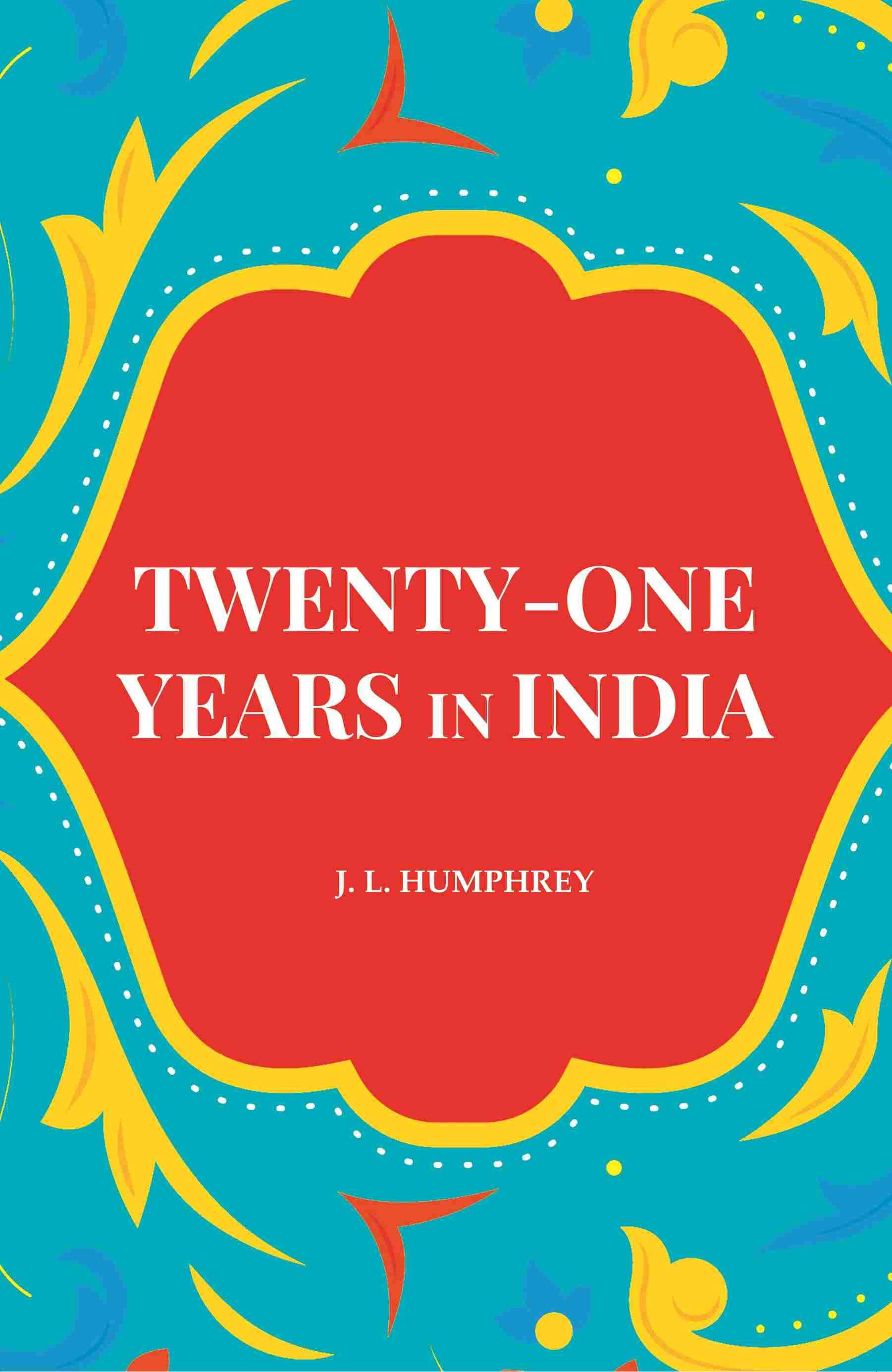     			Twenty-One Years in India