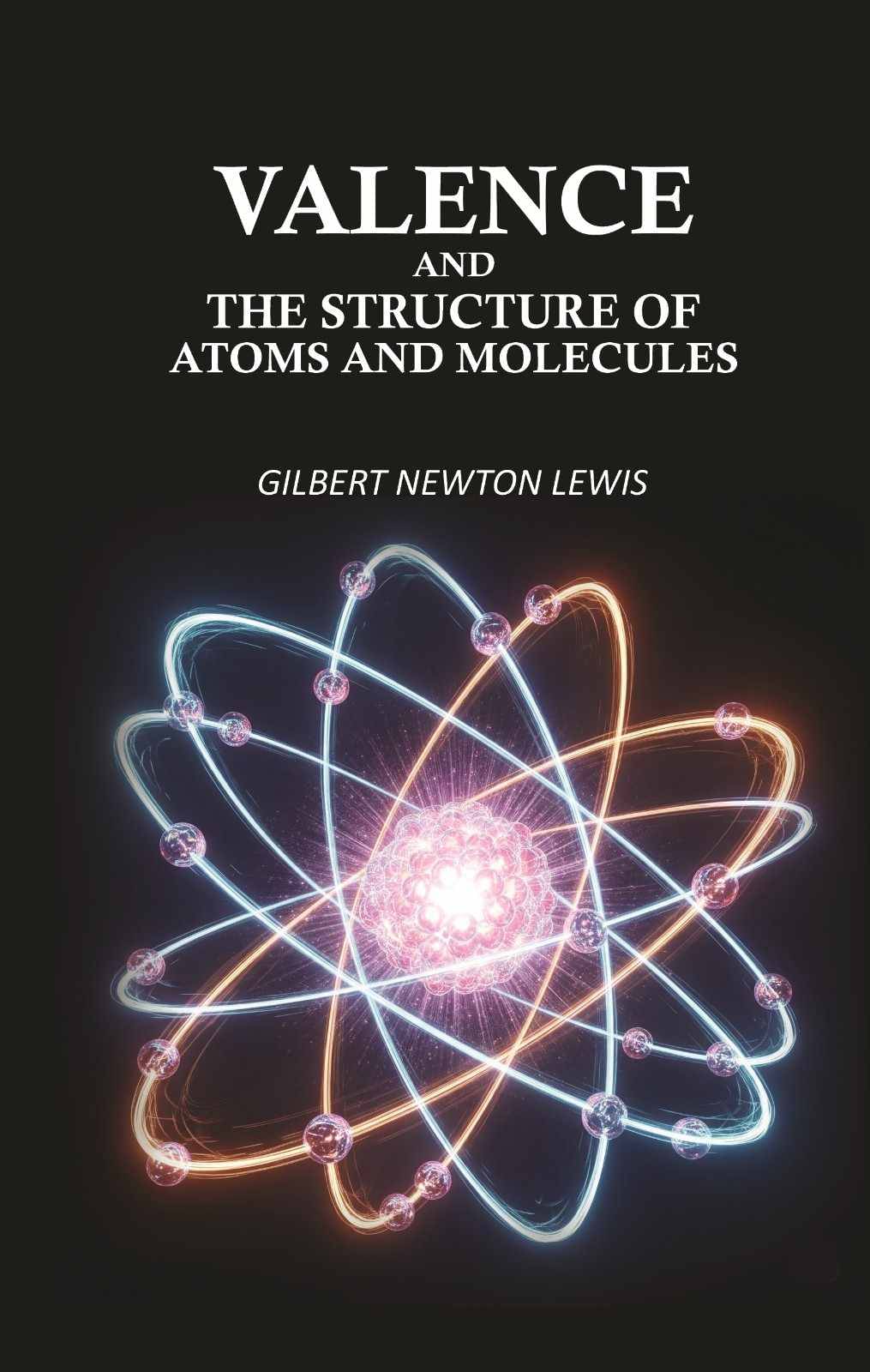 Valence and the Structure of Atoms and Molecules Valence and the Structure of Atoms and Molecules