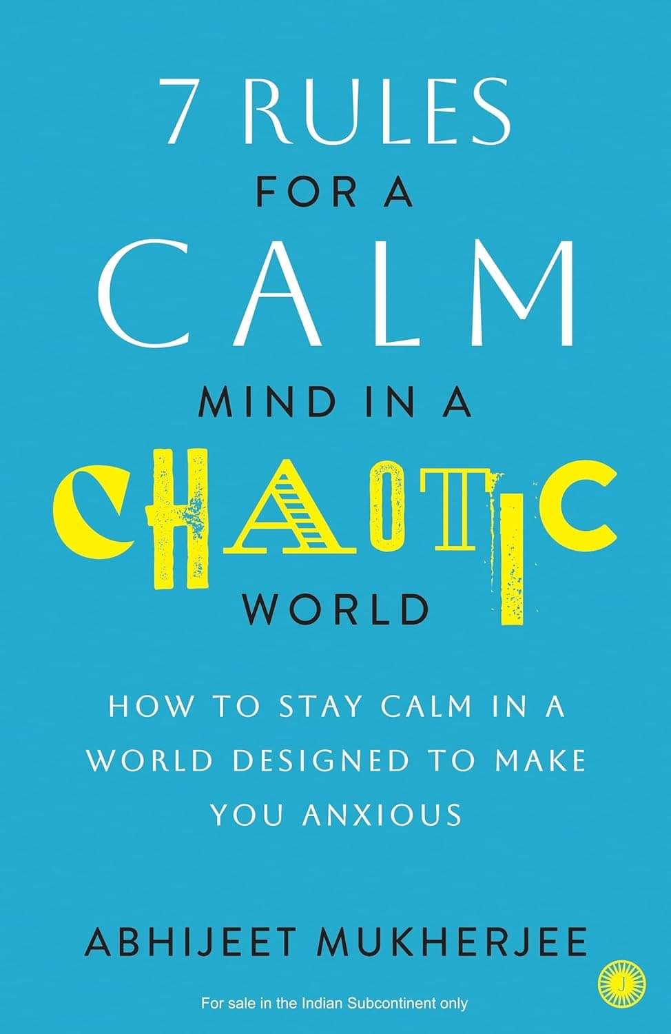 7 Rules for a Calm Mind in a Chaotic World 7 Rules for a Calm Mind in a Chaotic World