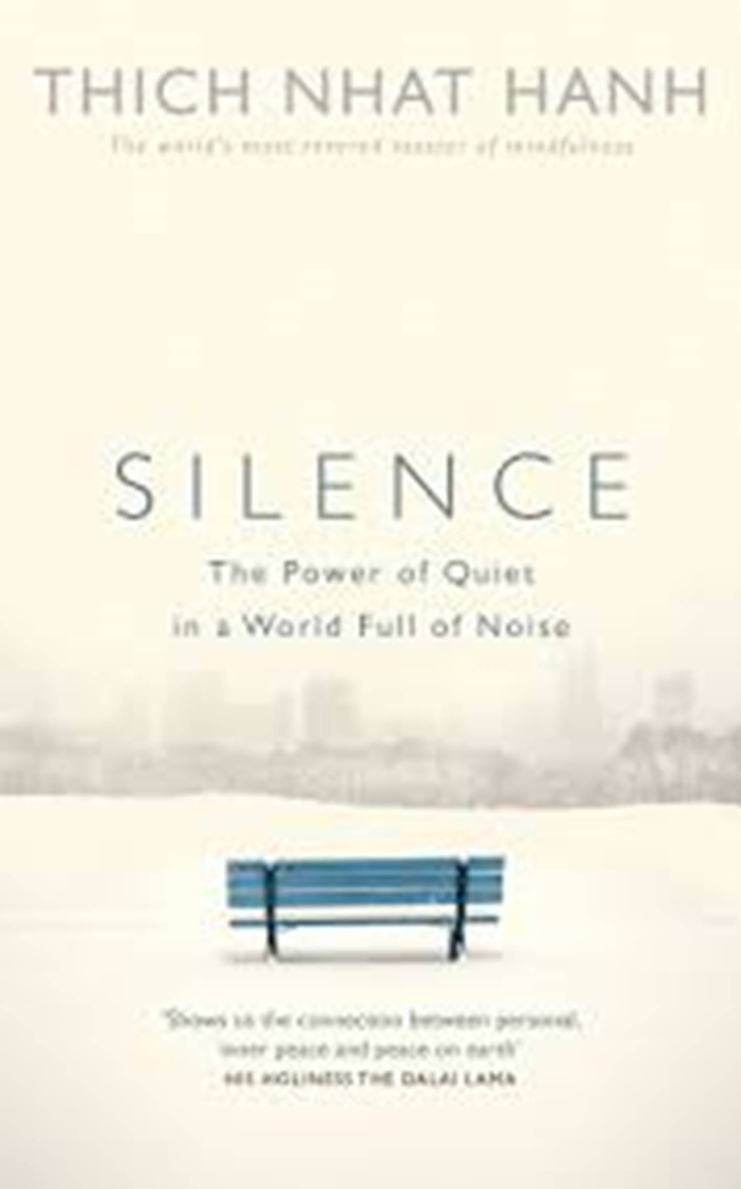     			Silence: The Power of Quiet in a World Full of Noise Paperback – 28 May 2015 by Thich Nhat Hanh (Author)