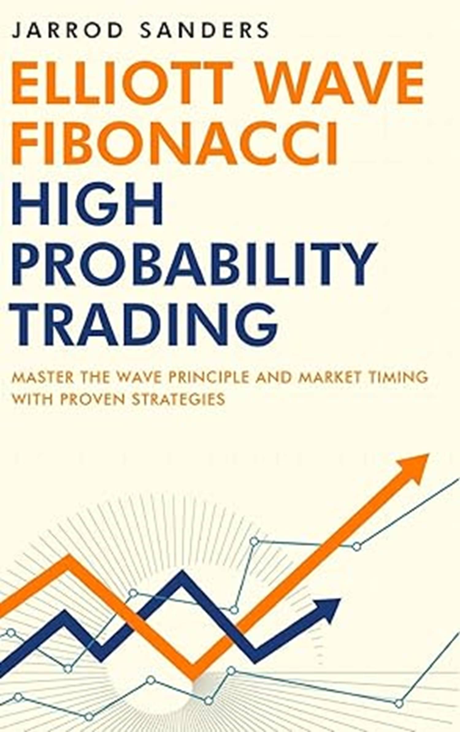 Elliott Wave - Fibonacci High Probability Trading Hardcover – 23 August 2022 by Jarrod Sanders (Author) Elliott Wave - Fibonacci High Probability Trading Hardcover – 23 August 2022 by Jarrod Sanders (Author)