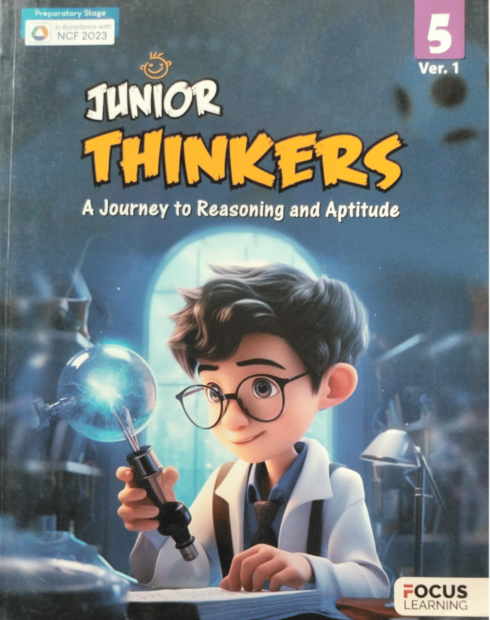 JUNIOR THINKERS CLASS 5 ( A JOURNEY TP REASONING AND APTITUDE ) JUNIOR THINKERS CLASS 5 ( A JOURNEY TP REASONING AND APTITUDE )
