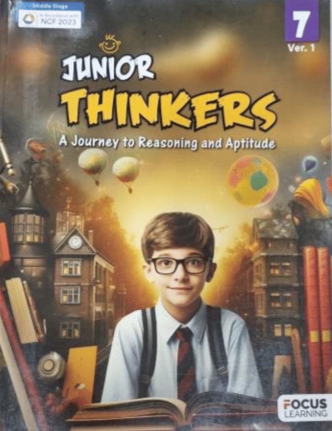 JUNIOR THINKERS CLASS 7 ( A JOURNEY TO REASONING AND APTITUDE ) JUNIOR THINKERS CLASS 7 ( A JOURNEY TO REASONING AND APTITUDE )