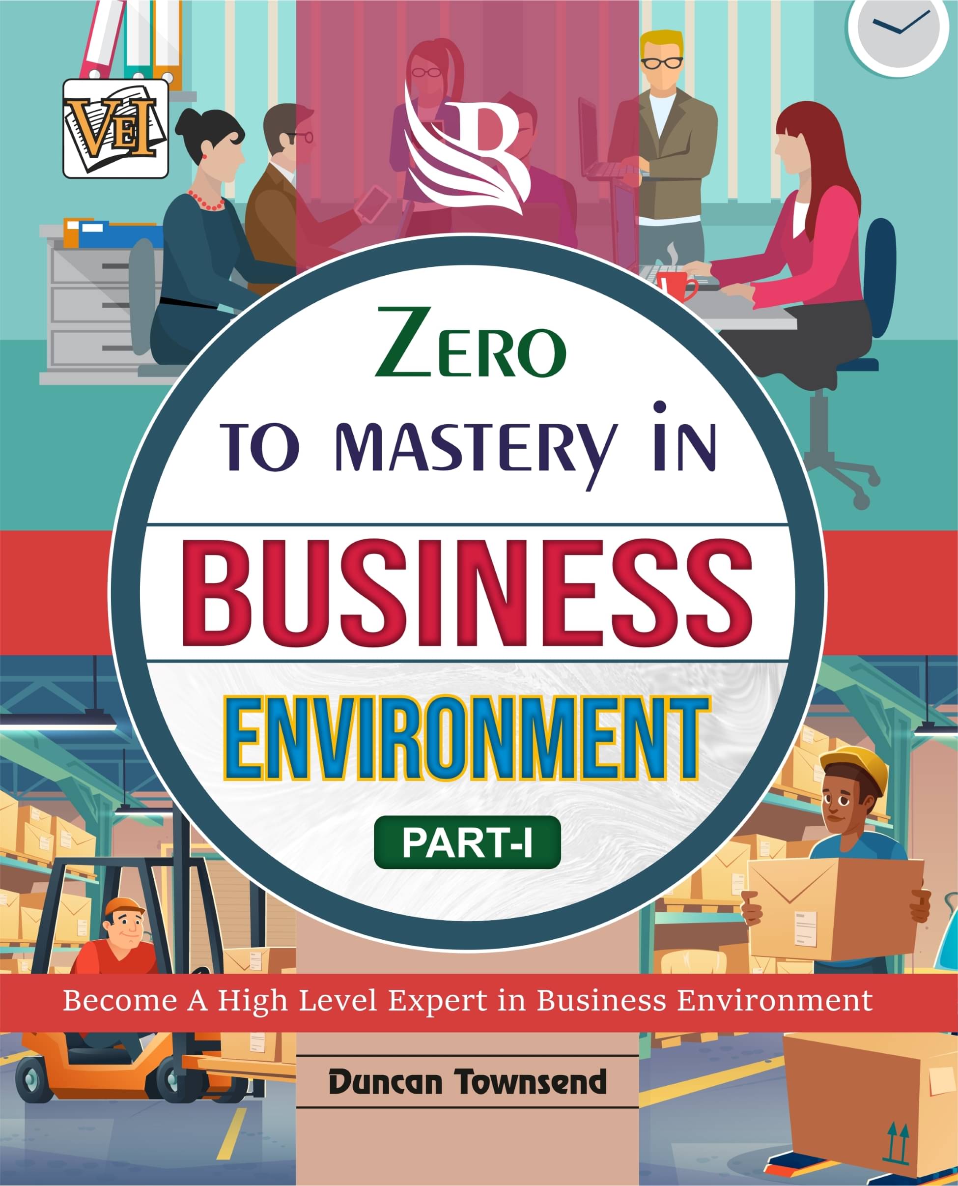 Zero To Mastery In Business Environment (Part-1) Zero To Mastery In Business Environment (Part-1)