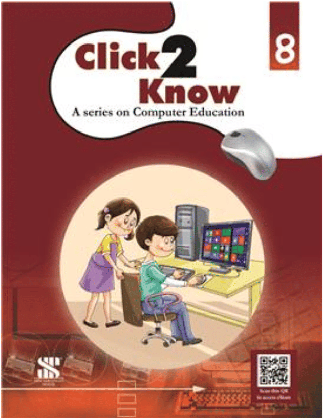 CLICK 2 KNOW CLASS 8 ( A SERIES ON COMPUTER EDUCATION ) CLICK 2 KNOW CLASS 8 ( A SERIES ON COMPUTER EDUCATION )