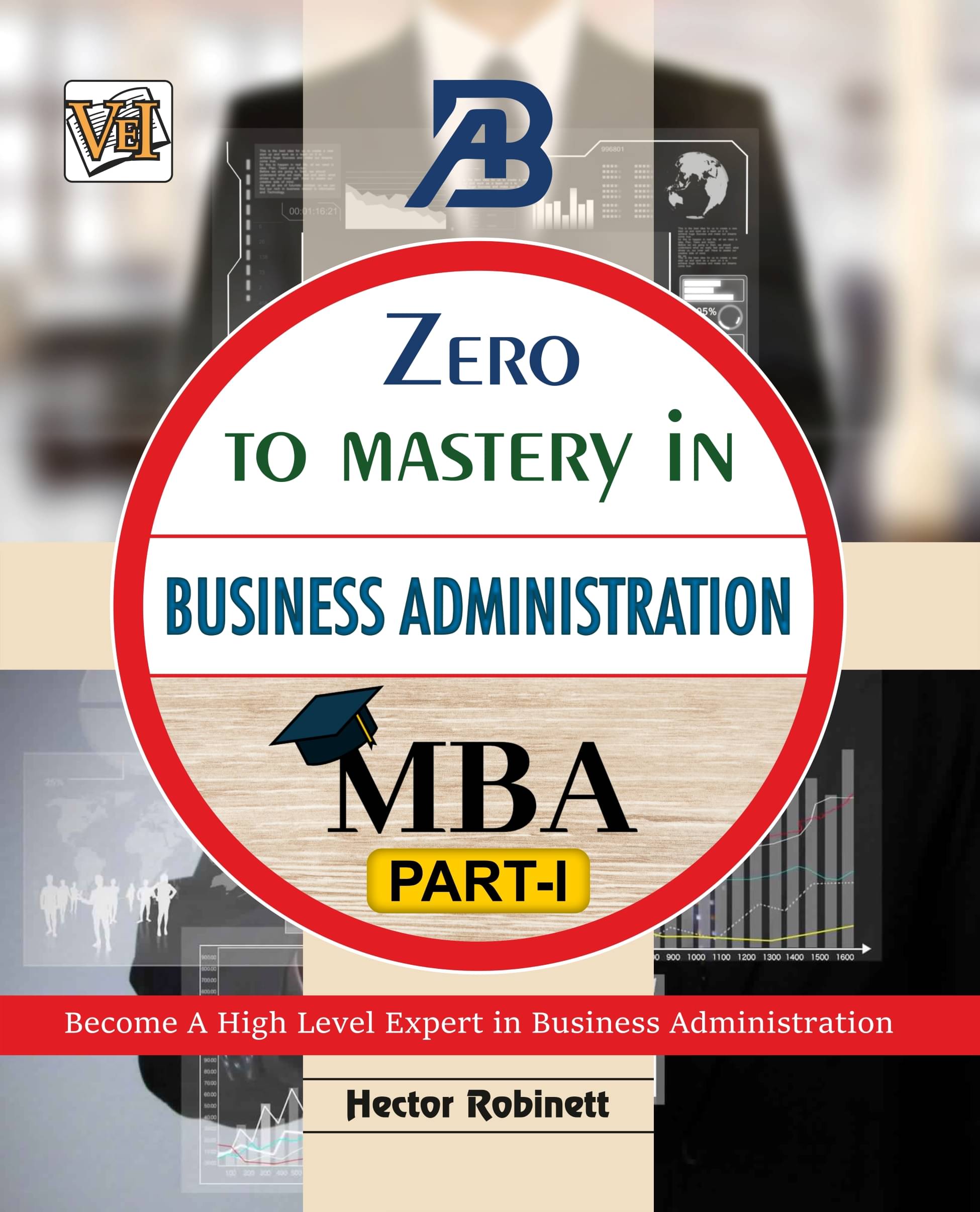     			Zero To Mastery In Business Administration (MBA) Part 1