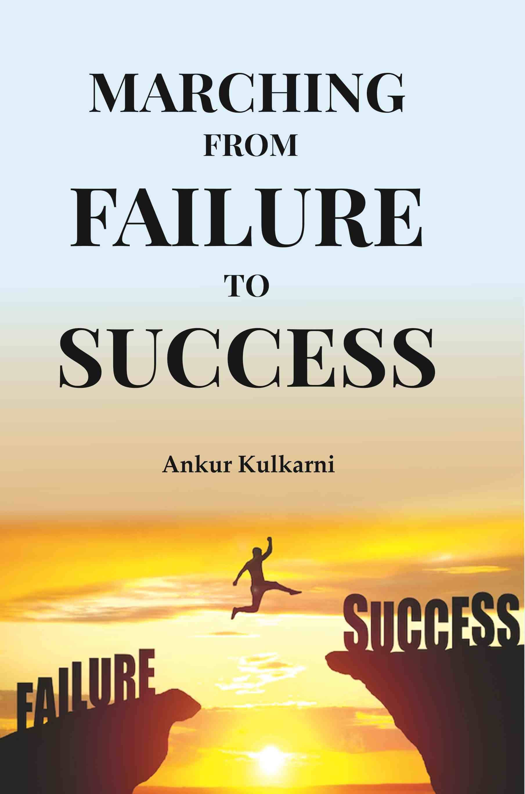     			MARCHING FROM FAILURE TO SUCCESS