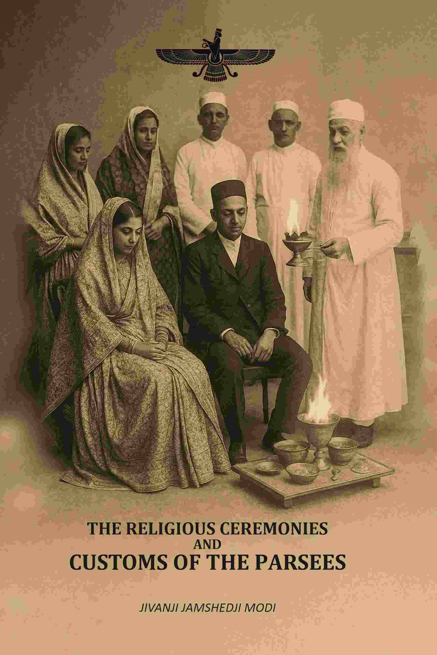 The Religious Ceremonies: And Customs Of The Parsees The Religious Ceremonies: And Customs Of The Parsees