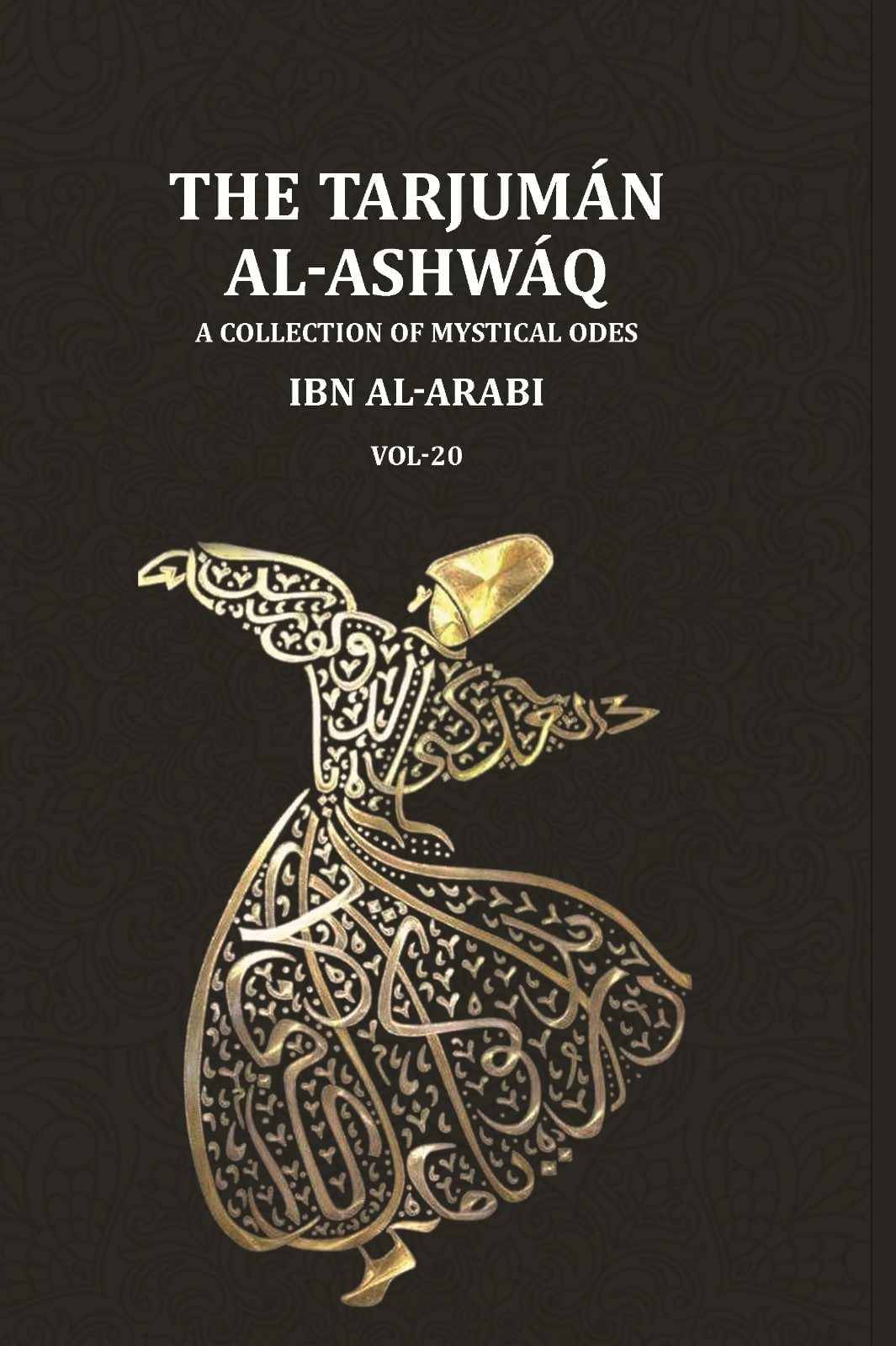     			The Tarjumān al-Ashwāq: A Collection of Mystical Odes by Muḥyī'ddīn Ibn al-ʿArabī; Edited from Three Manuscripts with a Literal 20th [Hardcover]