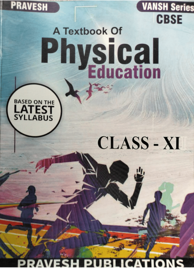 A TEXTBOOK OF PHYSICAL EDUCATION CLASS 11 A TEXTBOOK OF PHYSICAL EDUCATION CLASS 11