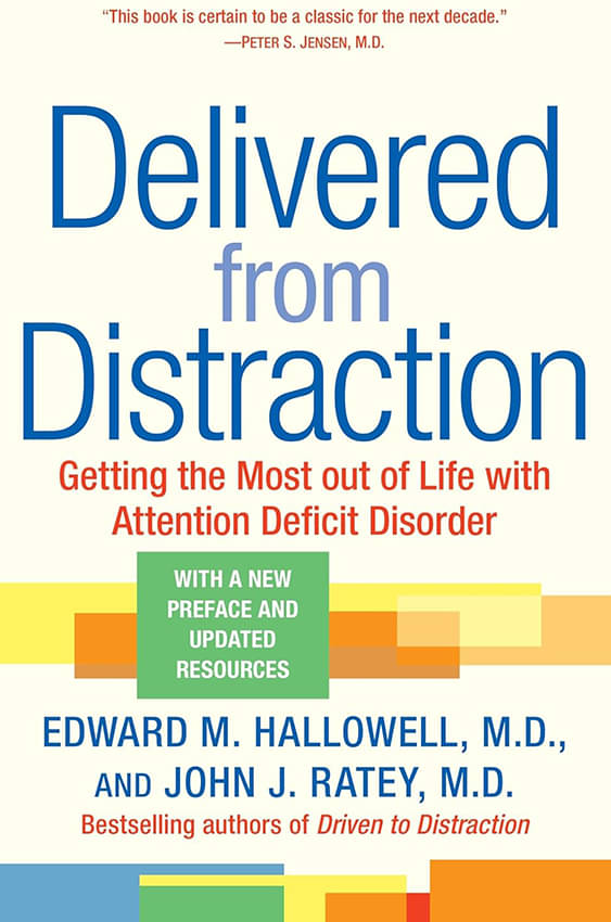 Delivered from Distraction: Getting the Most out of Life with Attention Deficit Disorder Delivered from Distraction: Getting the Most out of Life with Attention Deficit Disorder