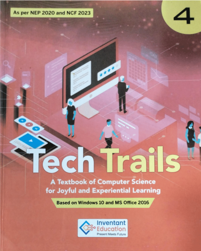 TECH TRAILS CLASS 4 ( A TEXTBOOK OF COMPUTER SCIENCE ) TECH TRAILS CLASS 4 ( A TEXTBOOK OF COMPUTER SCIENCE )