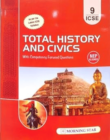 Total History and Civics with Competency Focused Questions for ICSE Class 9 Total History and Civics with Competency Focused Questions for ICSE Class 9