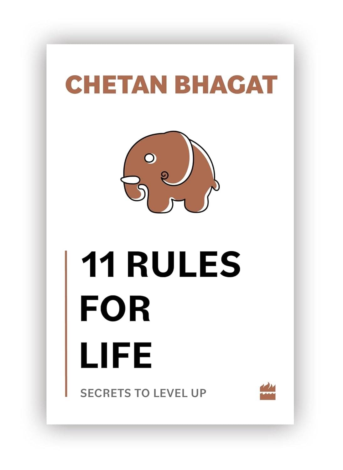 11 Rules For Life - 11 RULES FOR LIFE BY CHETAN BHAGAT 11 Rules For Life - 11 RULES FOR LIFE BY CHETAN BHAGAT