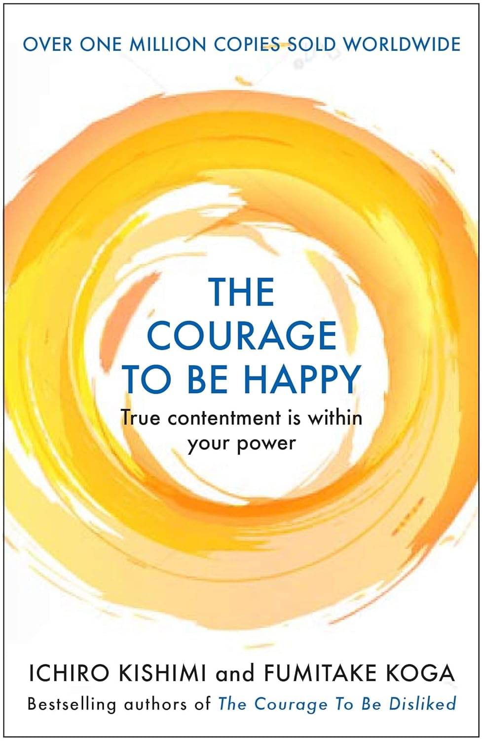     			Courage to be Happy By Ichiro Kishimi