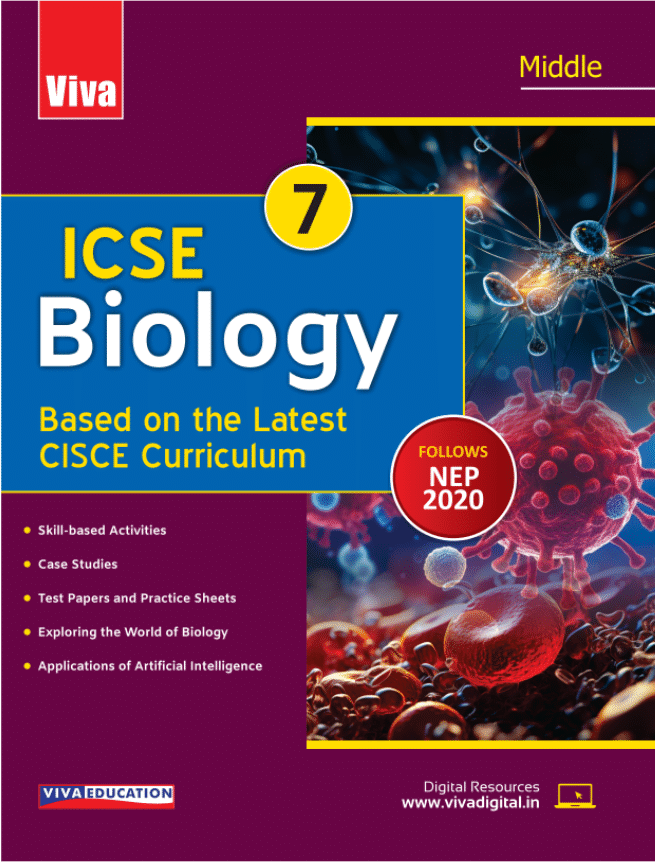 ICSE BIOLOGY CLASS 7 ( BASED ON THE LATEST CISCE CURRICULUM ) ICSE BIOLOGY CLASS 7 ( BASED ON THE LATEST CISCE CURRICULUM )