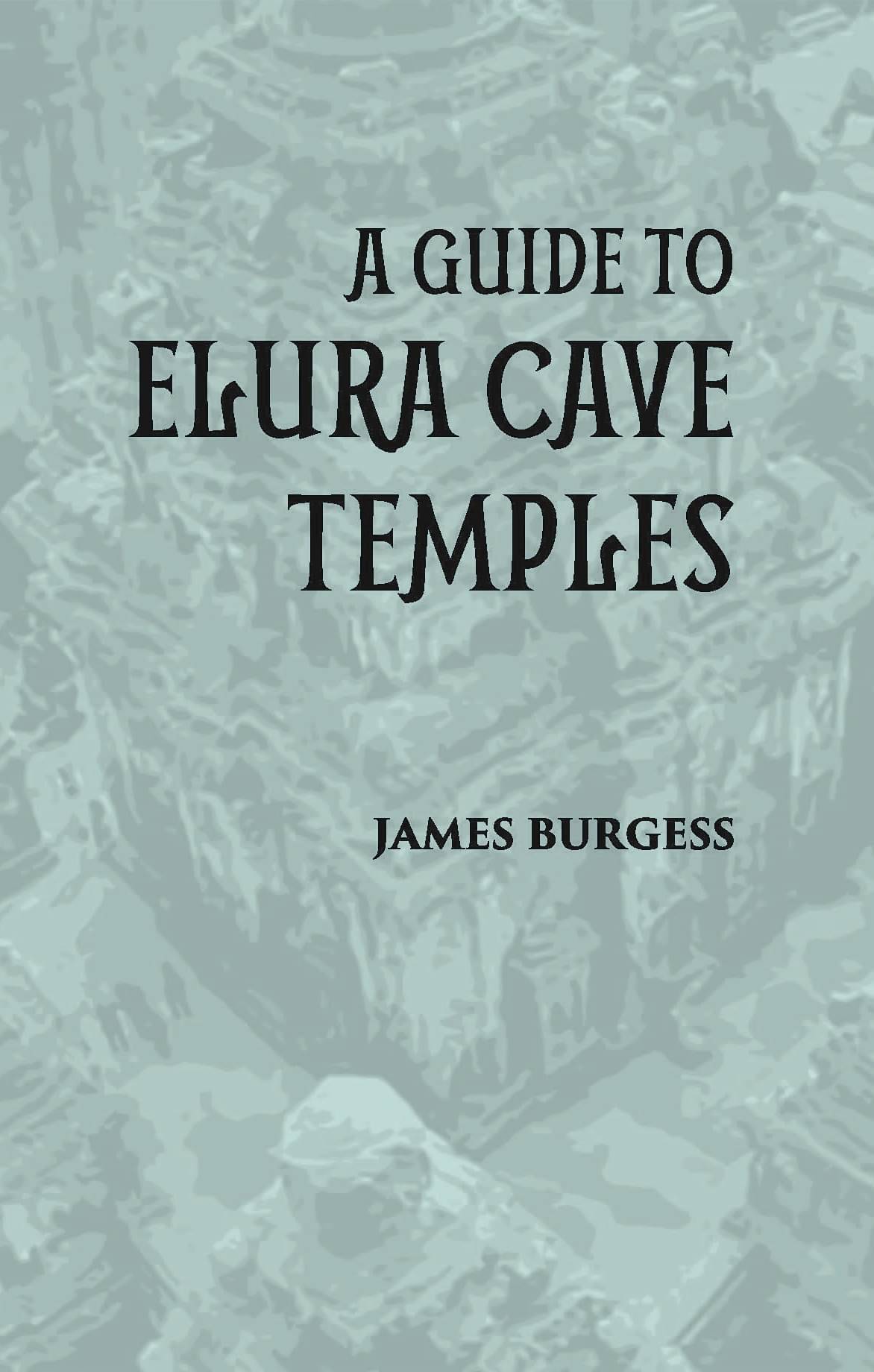     			A GUIDE TO ELURA CAVE TEMPLES