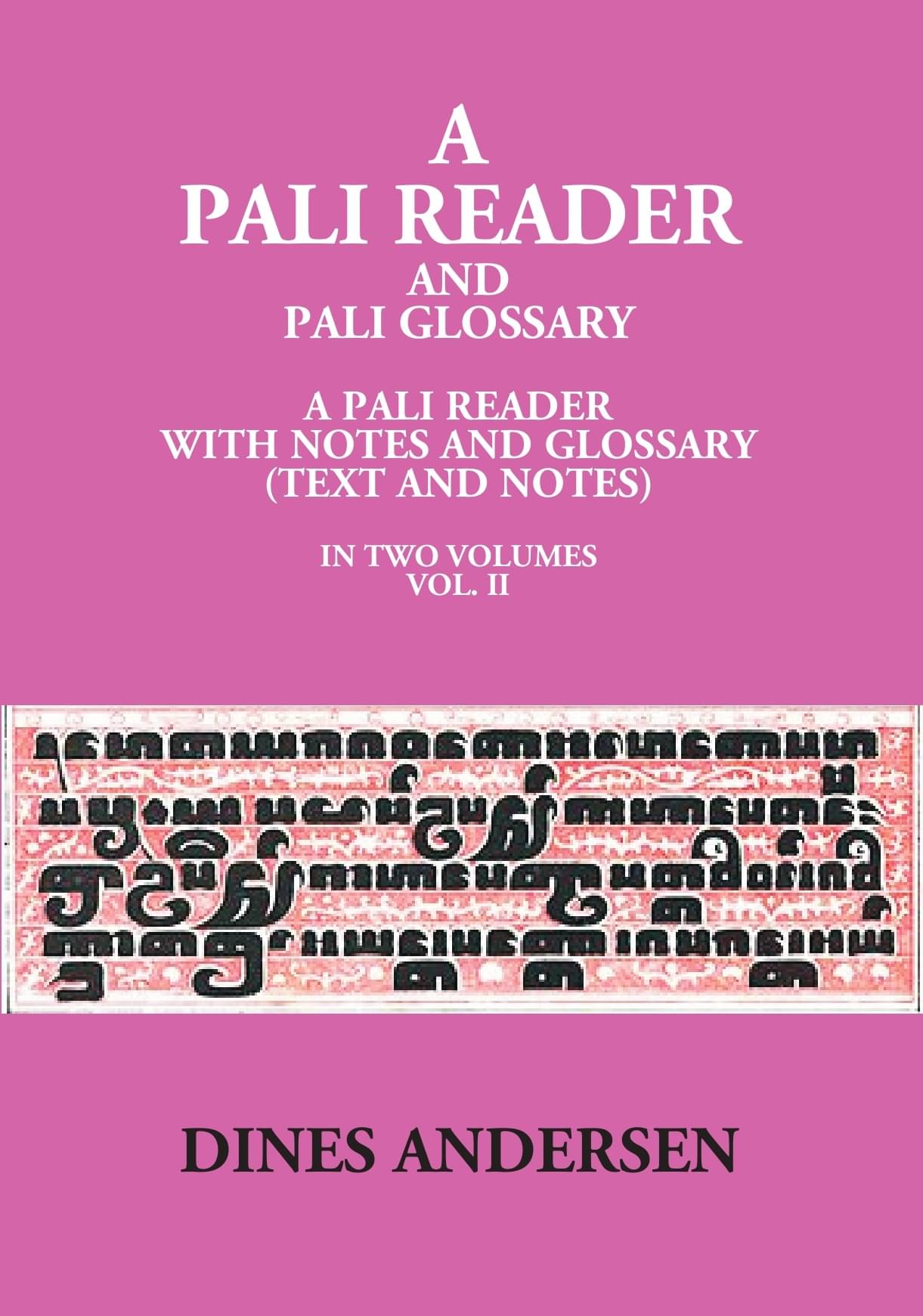 A Pali Reader And Pali Glossary: A Pali Reader With Notes And Glossary (Text And Notes) A Pali Reader And Pali Glossary: A Pali Reader With Notes And Glossary (Text And Notes)