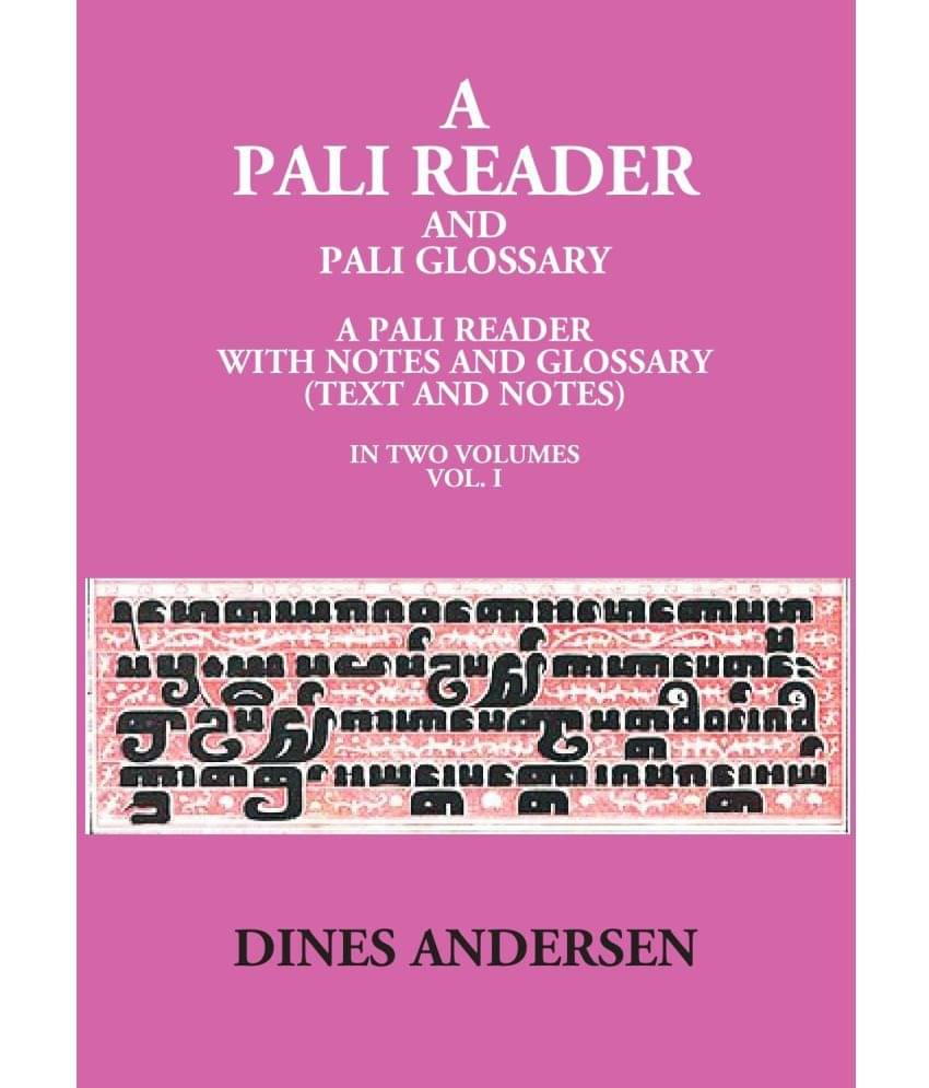 A Pali Reader And Pali Glossary: A Pali Reader With Notes And Glossary (Text And Notes) A Pali Reader And Pali Glossary: A Pali Reader With Notes And Glossary (Text And Notes)