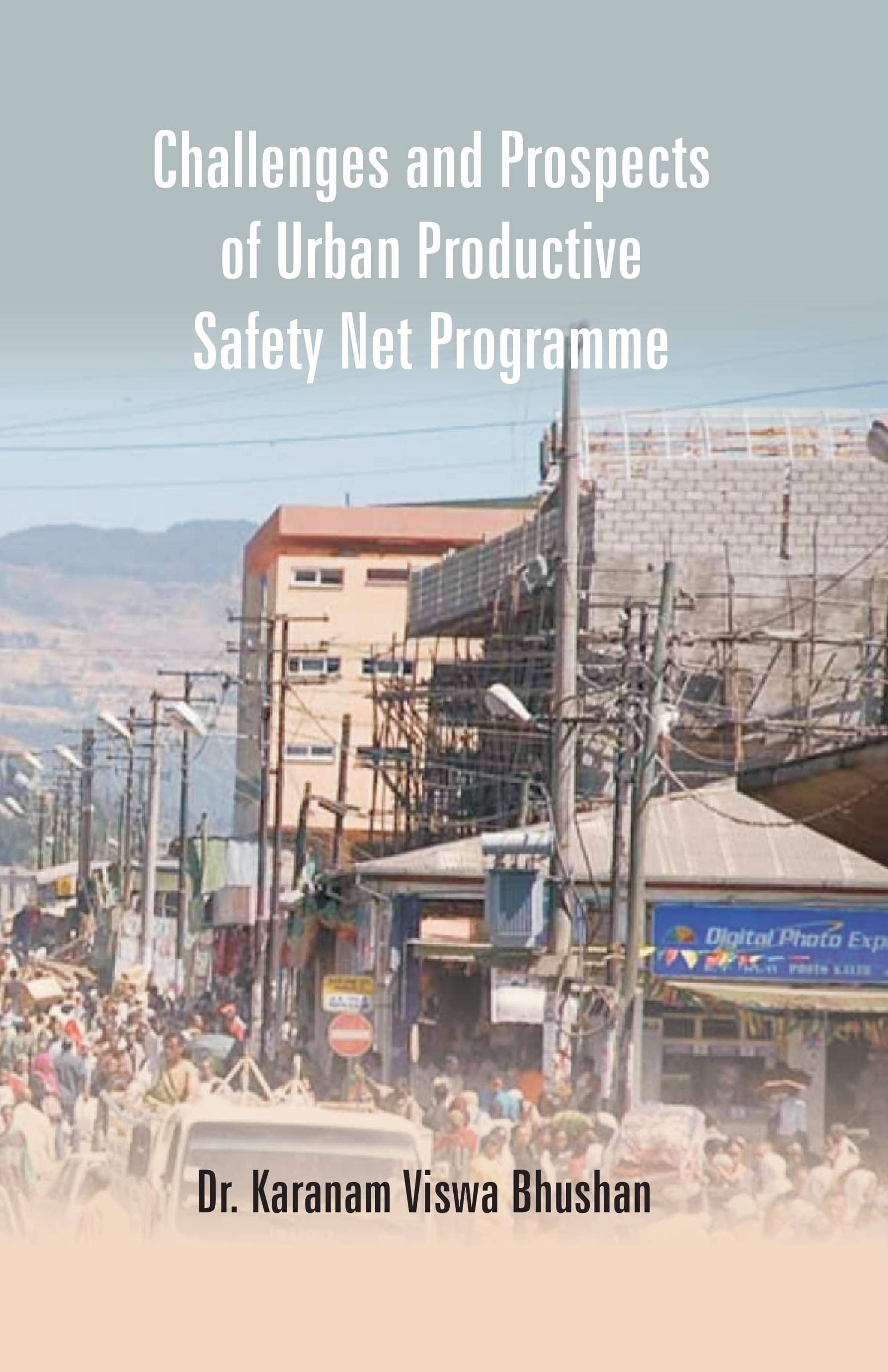 Challenges and Prospects of Urban Productive Safety Net Programme Challenges and Prospects of Urban Productive Safety Net Programme