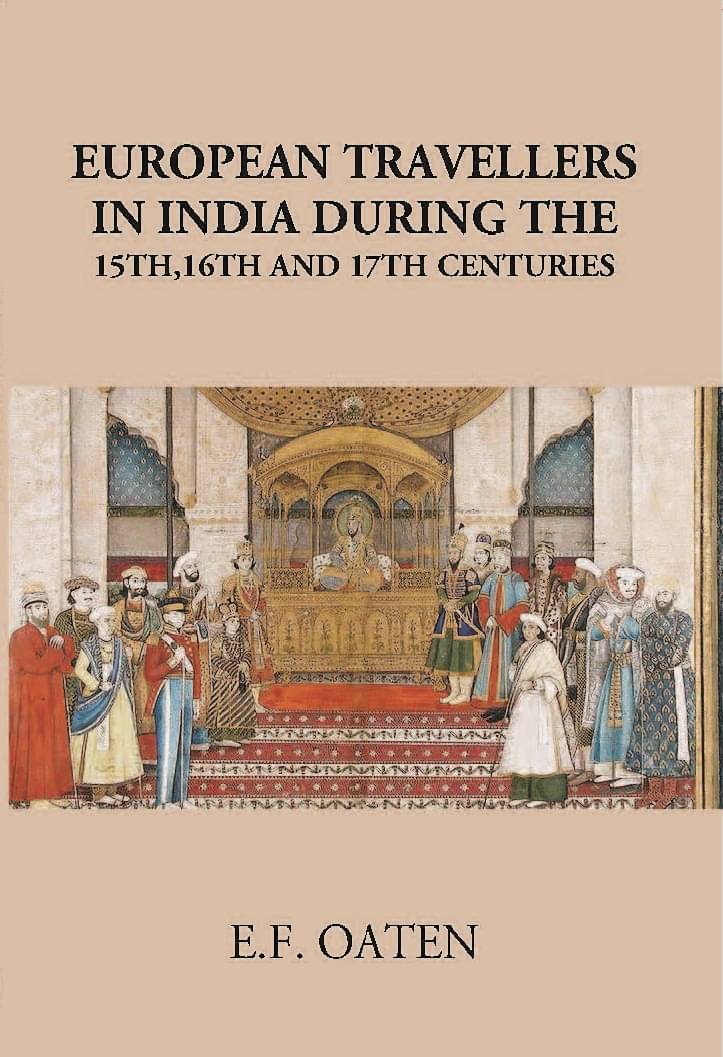 European Travellers In India During The 15Th, 16Th And 17Th Centuries     			European Travellers In India During The 15Th, 16Th And 17Th Centuries