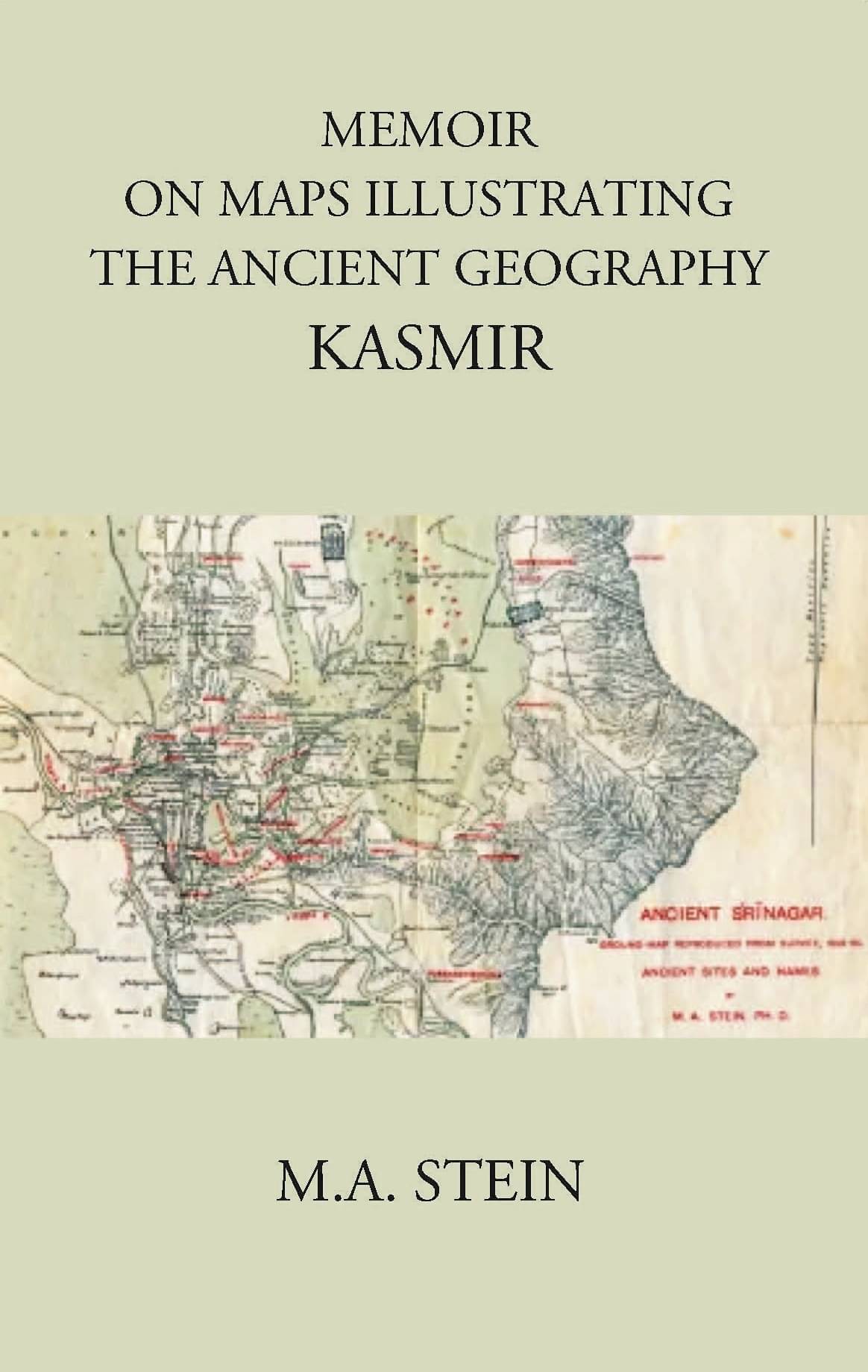 MEMOIR ON MAPS ILLUSTRATING THE ANCIENT GEOGRAPHY KASMIR MEMOIR ON MAPS ILLUSTRATING THE ANCIENT GEOGRAPHY KASMIR