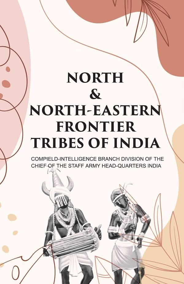 North & North-Eastern Frontier Tribes of India North & North-Eastern Frontier Tribes of India