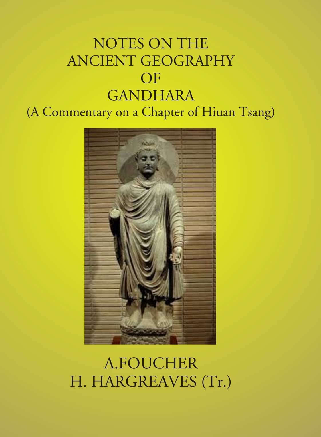     			Notes On The Ancient Geography Of Gandhara: (A Commentary On A Chapter Of Hiuan Tsang)