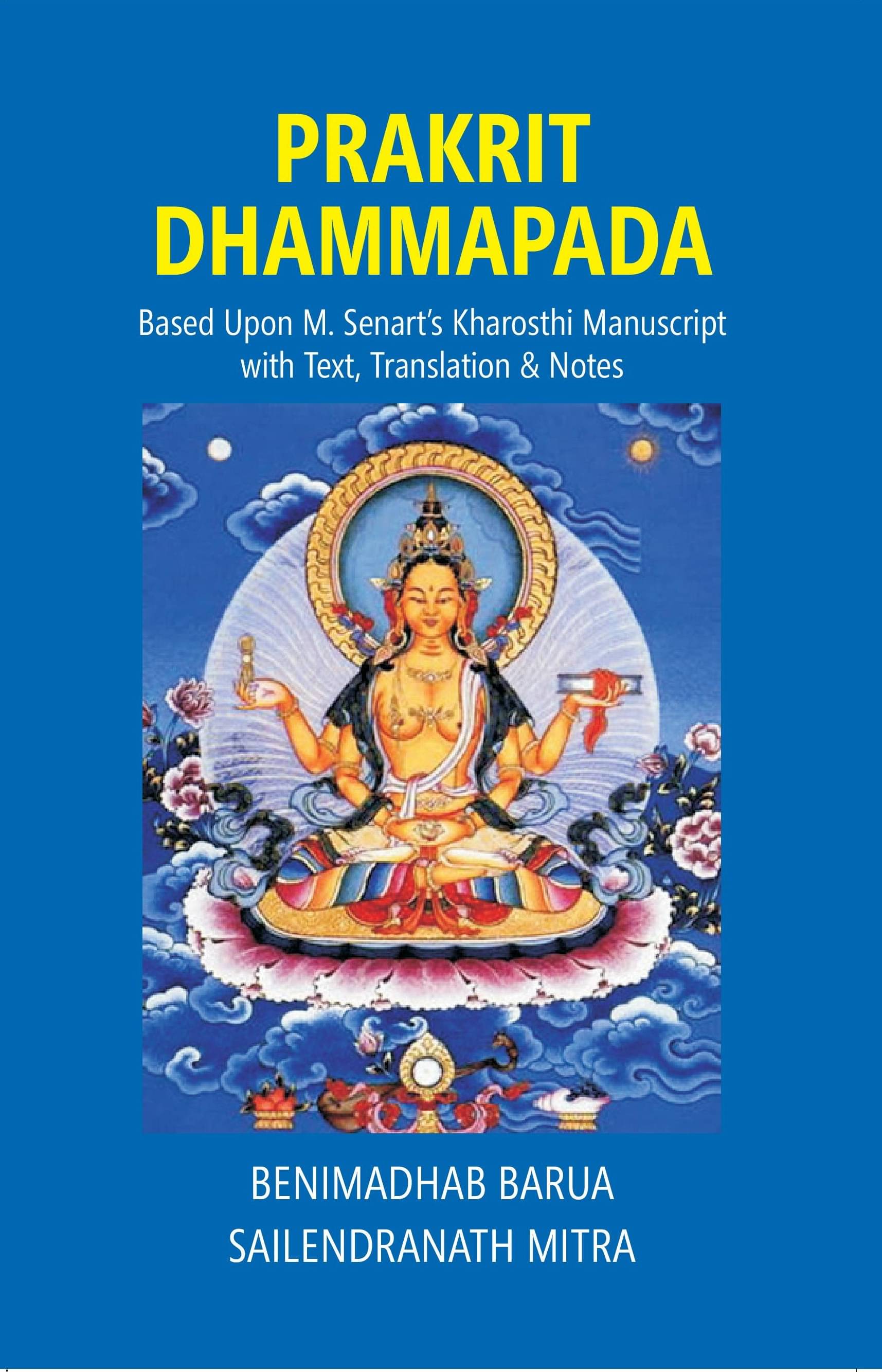 Prakrit Dhammapada: Based Upon M. Senart’s Kharosthi Manuscript with Text, Translation & Notes Prakrit Dhammapada: Based Upon M. Senart’s Kharosthi Manuscript with Text, Translation & Notes