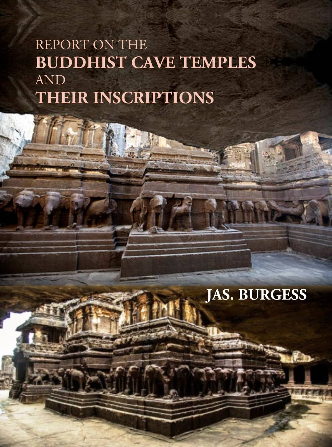 Report On The Buddhist Cave Temples And Their Inscriptions Report On The Buddhist Cave Temples And Their Inscriptions