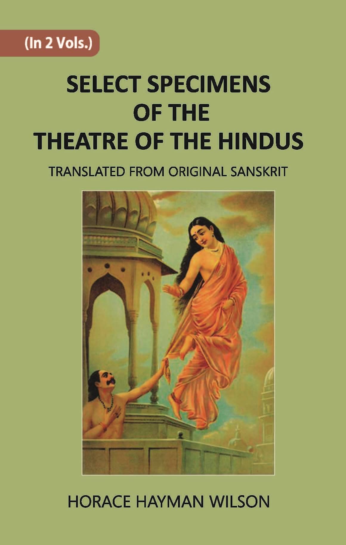 Select Specimens Of The Theatre Of The Hindus Select Specimens Of The Theatre Of The Hindus