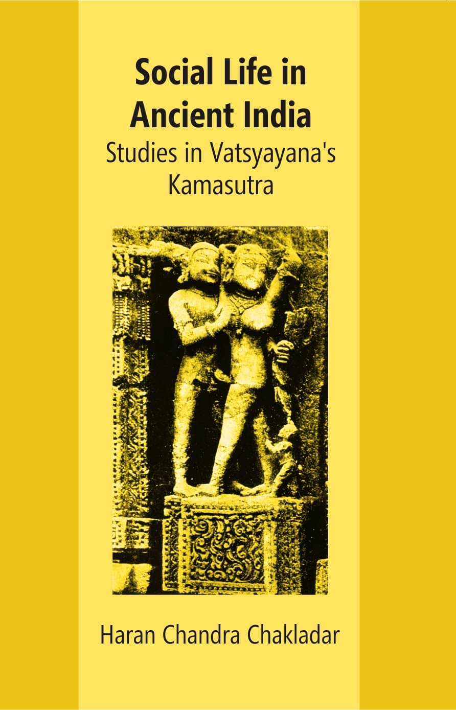 Social Life In Ancient India: Studies In Vatsyayana’s Kamasutra     			Social Life In Ancient India: Studies In Vatsyayana’s Kamasutra