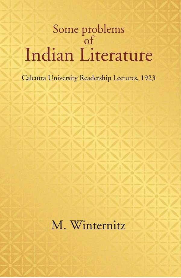 Some problems of Indian Literature: Calcutta University Readership Lectures, 1923 Some problems of Indian Literature: Calcutta University Readership Lectures, 1923