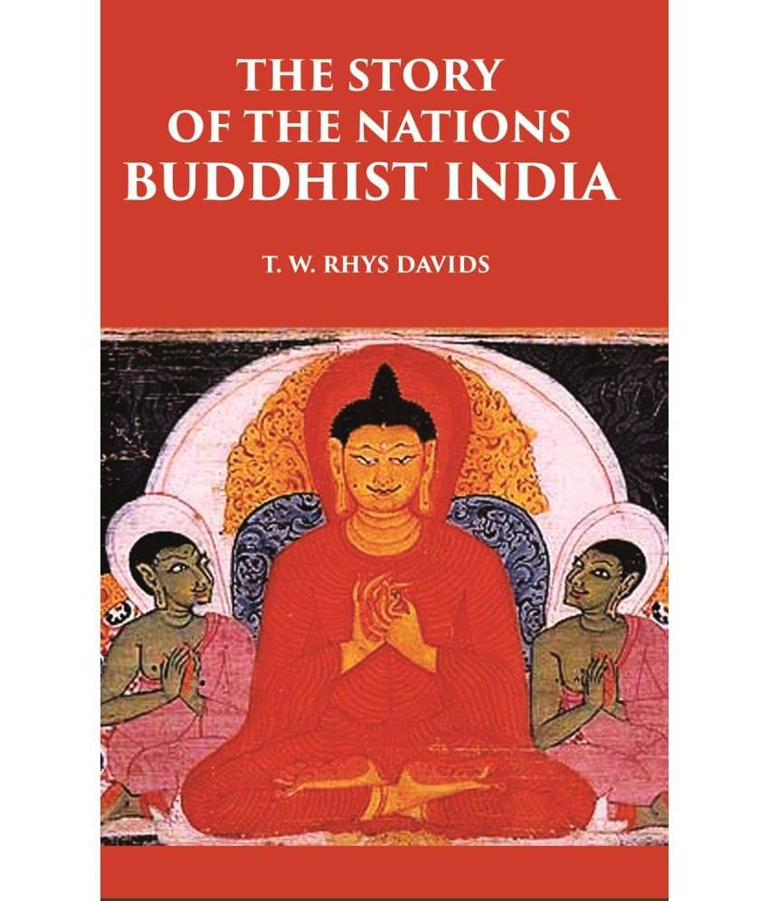 THE STORY OF THE NATIONS BUDDHIST INDIA THE STORY OF THE NATIONS BUDDHIST INDIA