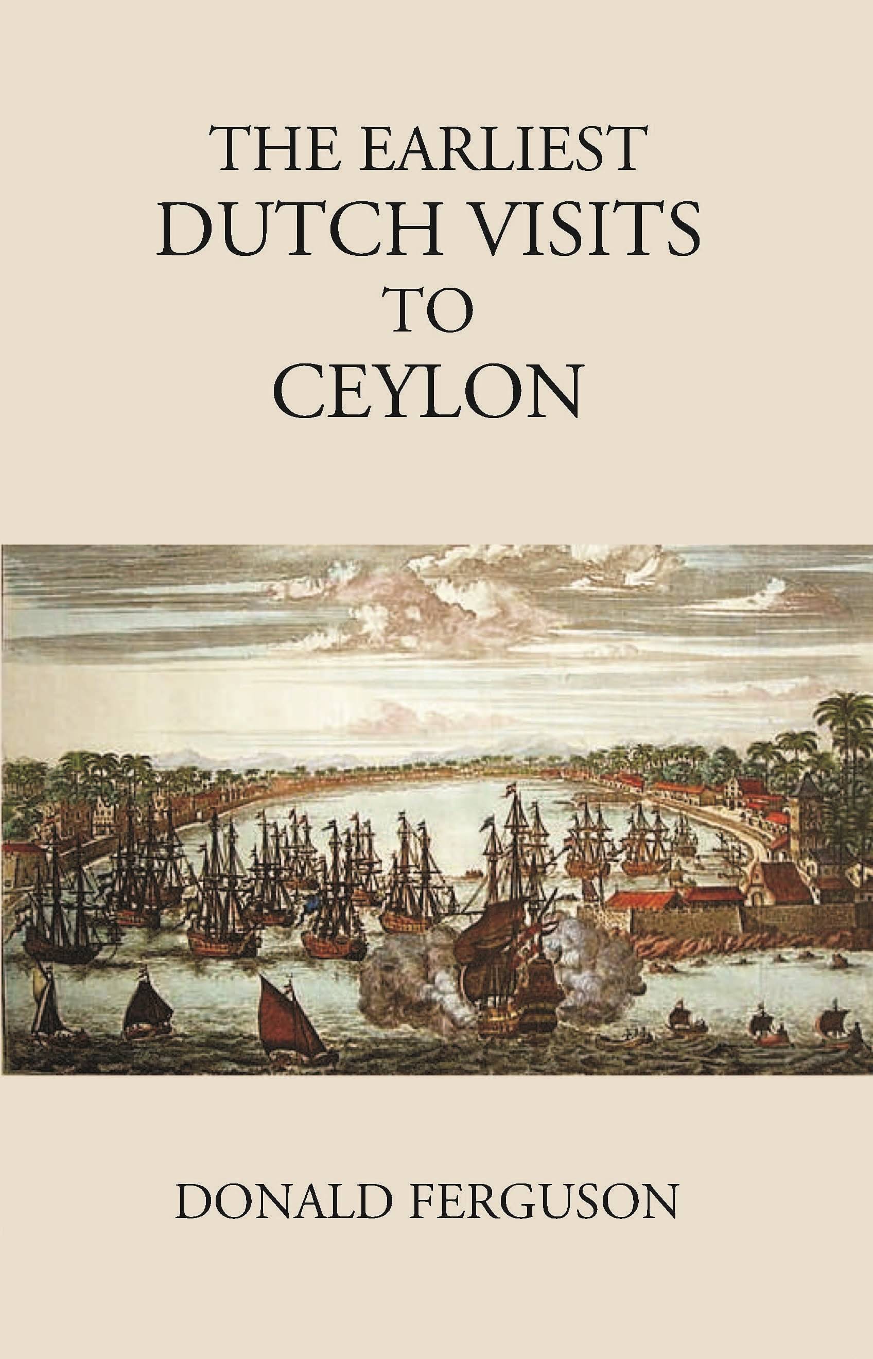     			The Earliest Dutch Visits To Ceylon