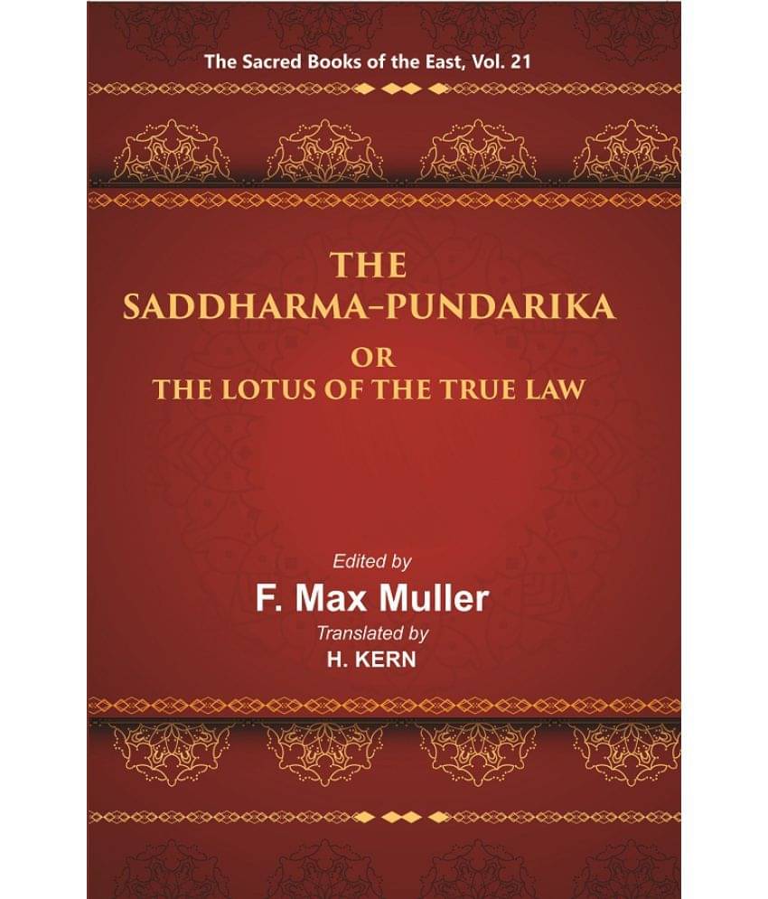 The Sacred Books of the East (THE SADDHARMA-PUNDARIKA OR THE LOTUS OF THE TRUE LAW) The Sacred Books of the East (THE SADDHARMA-PUNDARIKA OR THE LOTUS OF THE TRUE LAW)