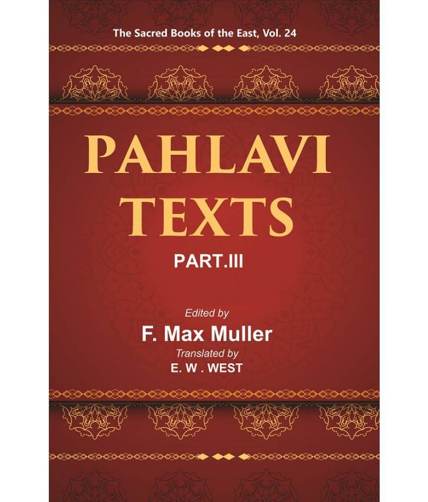     			The Sacred Books of the East (PAHLAVI TEXTS, PART-III: DINA-I MAINOG-I KHIRAD SIKAND-GUMANIK VIGAR SAD DAR)