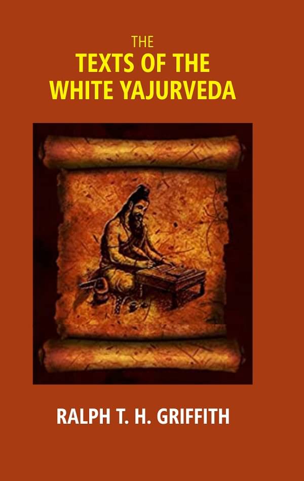     			The Texts of the White Yajurveda