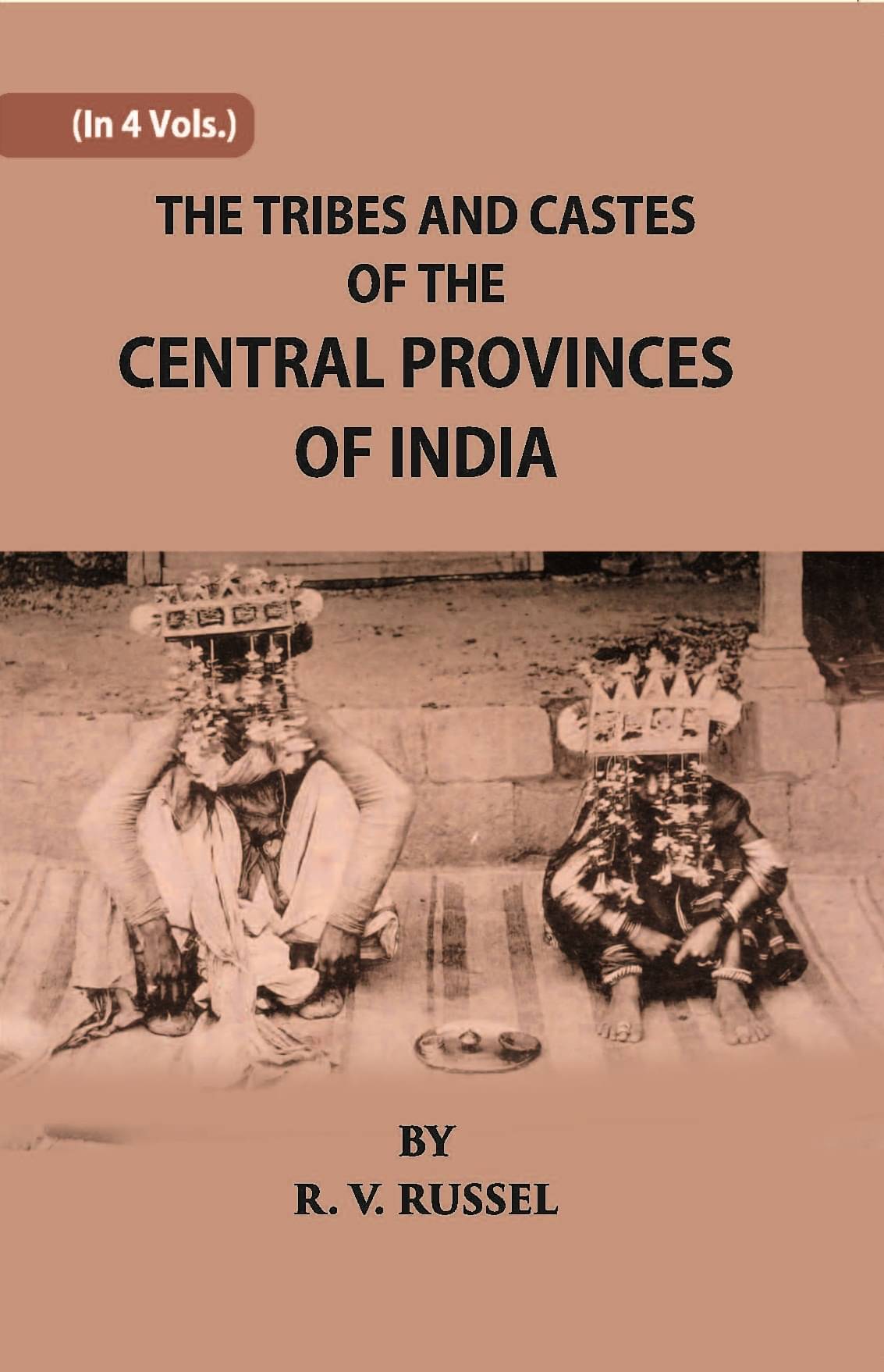 The Tribes And Castes Of The Central Provinces Of India The Tribes And Castes Of The Central Provinces Of India