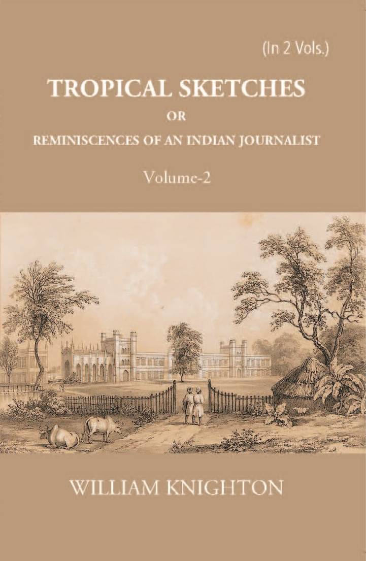 Tropical Sketches Or Reminiscences Of An Indian Journalist Tropical Sketches Or Reminiscences Of An Indian Journalist