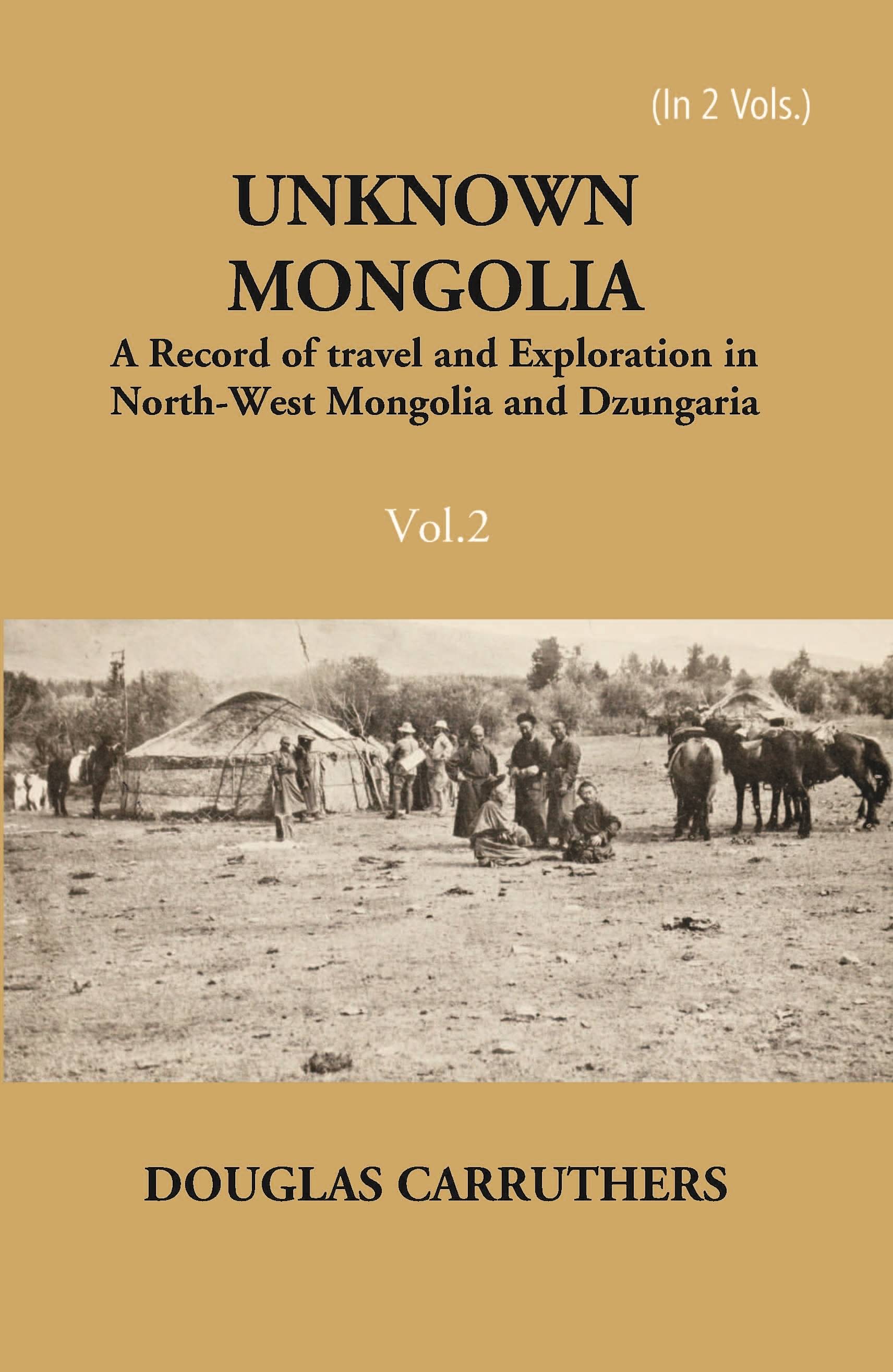     			Unknown Mongolia: A Record Of Travel And Exploration In North-West Mongolia And Dzungaria