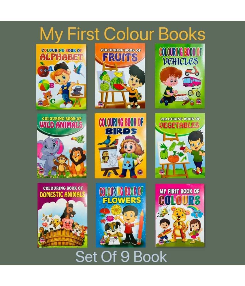     			My First Colouring Book Collections (Set Of 9) My First Colouring Book Of Alphabet, Fruits, Vehicles, Wild Animals, Birds, Vegetables, Domestic Animals, Flowers, Colours.