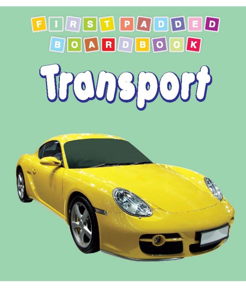     			First Padded Board Book - Transport - Early Learning Book