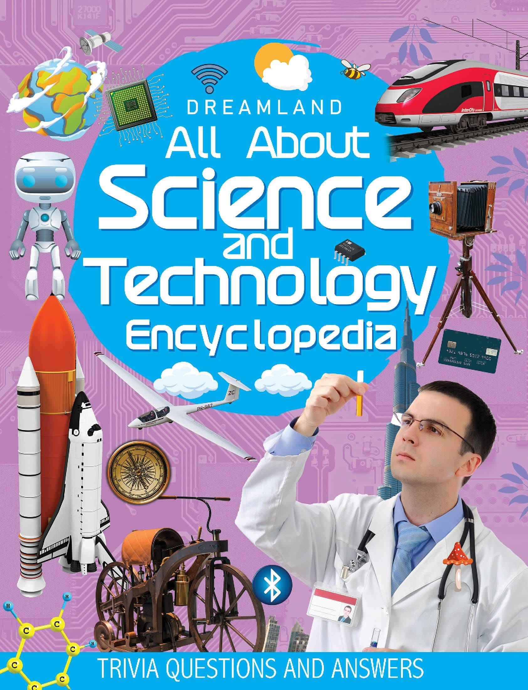 Science and Technology Encyclopedia for Children Age 5 - 15 Years- All About Trivia Questions and Answers - Reference Book Science and Technology Encyclopedia for Children Age 5 - 15 Years- All About Trivia Questions and Answers - Reference Book