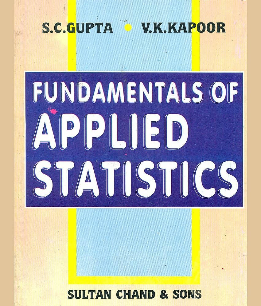 Fundamentals of Applied Statistics Paperback by S.C. Gupta and V.K. Kapoor - Stationery | Buy online on ZillyBuy