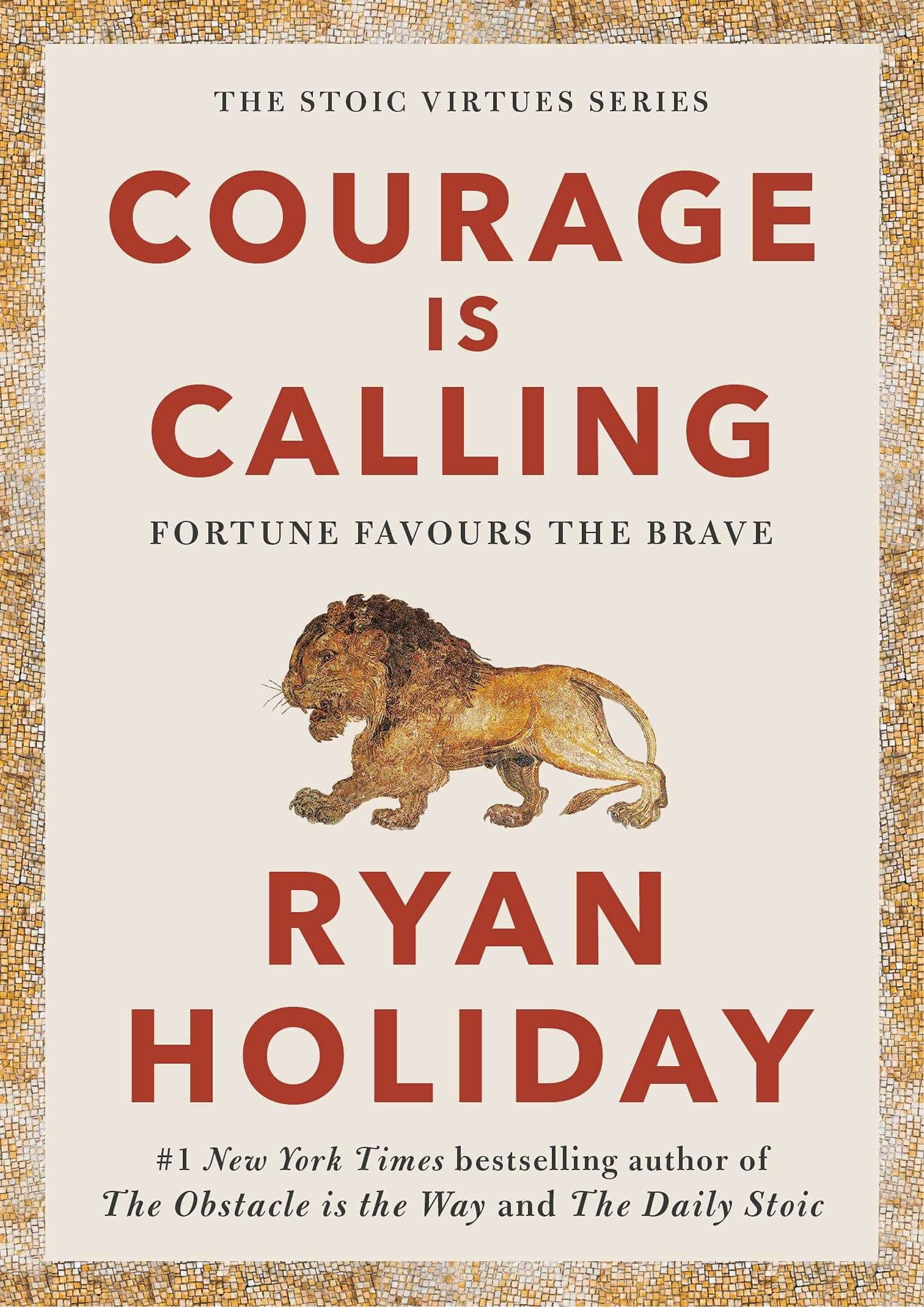 Courage Is Calling: Fortune Favours the Brave by Ryan Holiday Courage Is Calling: Fortune Favours the Brave by Ryan Holiday