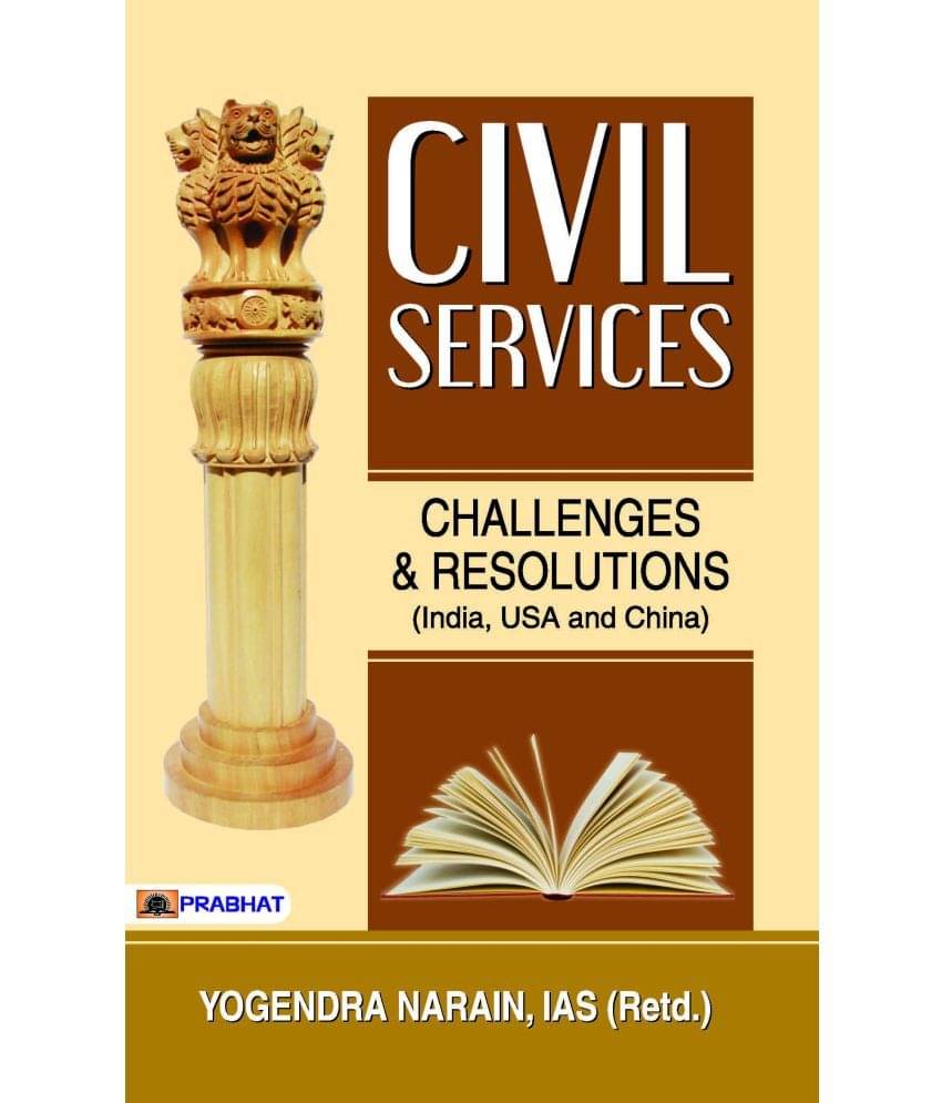     			Civil Services : Challenges And Resolutions