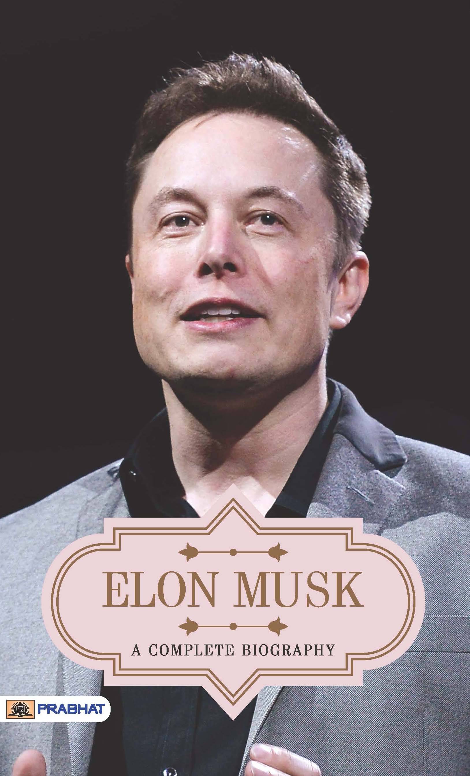     			Elon Musk A Complete Biography