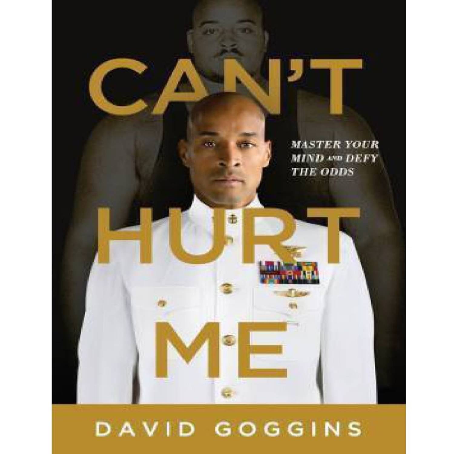     			Can't Hurt Me: Master Your Mind And Defy The Odds by David Goggins